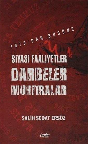 1876'dan Bugüne Siyasi Faaliyetler - Darbeler - Muhtıralar - Salih Sedat Ersöz - Çimke