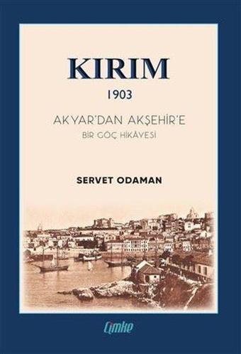 Kırım 1903 - Akyar'dan Akşehir'e Bir Göç Hikayesi - Servet Odaman - Çimke