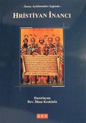 İnanç Açıklamaları Işığında Hristiyan İnancı - İlhan Keskinöz - GDK