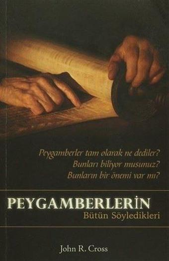 Peygamberlerin Bütün Söyledikleri - John R. Cross - GDK