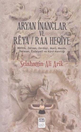 Aryan İnançlar ve Reya - Selahattin Ali Arık - İsmail Beşikçi Vakfı