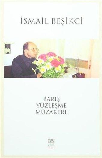 Barış Yüzleşme Müzakere - İsmail Beşikçi - İsmail Beşikçi Vakfı