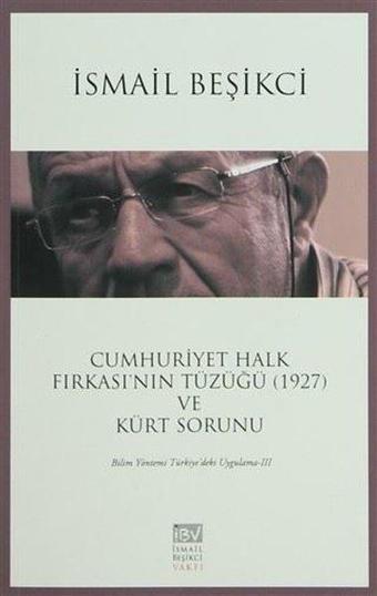 Cumhuriyet Halk Fırkası'nın Tüzüğü (1927) ve Kürt Sorunu - İsmail Beşikçi - İsmail Beşikçi Vakfı