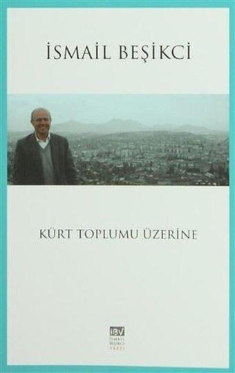 Kürt Toplumu Üzerine - İsmail Beşikçi - İsmail Beşikçi Vakfı