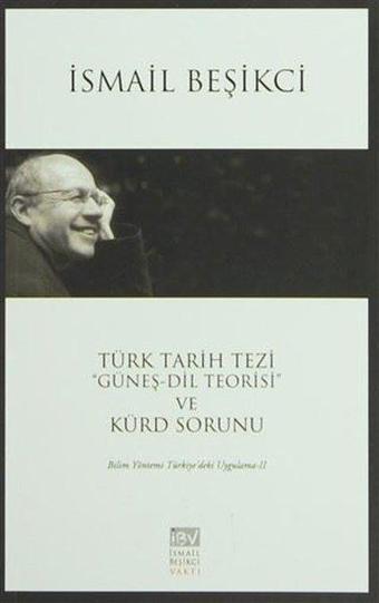 Türk Tarih Tezi Güneş - Dil Teorisi ve Kürt Sorunu - İsmail Beşikçi - İsmail Beşikçi Vakfı