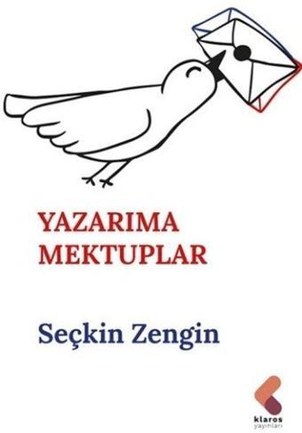 Yazarıma Mektuplar - Seçkin Zengin - Klaros Yayınları