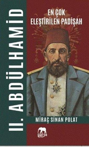 En Çok Eleştirilen Padişah 2. Abdülhamid - Miraç Sinan Polat - Parya Kitap