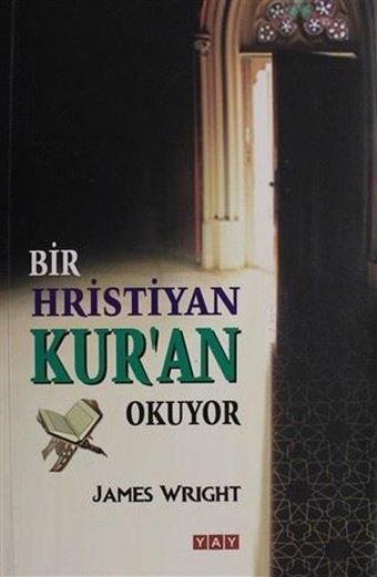 Bir Hristiyan Kur'an Okuyor - James Wright - Yeni Anadolu Yayınları