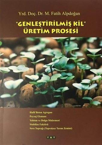 Genleştirilmiş Kil Üretim Prosesi - M. Fatih Alpdoğan - Yeni Anadolu Yayınları