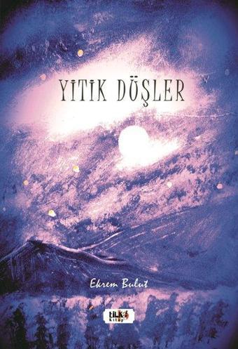 Yitik Düşler - Ekrem Bulut - Tilki Kitap