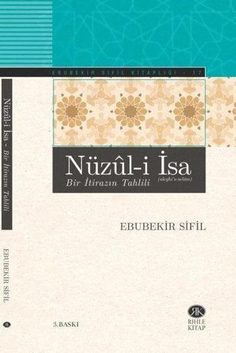 Nüzul-i İsa - Bir İtirazın Tahlili - Ebubekir Sifil - Rıhle Kitap