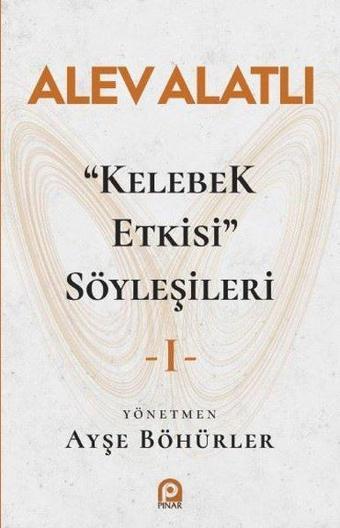 Kelebek Etkisi Söyleşileri - 1 - Alev Alatlı - Pınar Yayıncılık