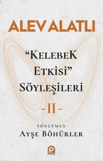 Kelebek Etkisi Söyleşileri - 2 - Alev Alatlı - Pınar Yayıncılık