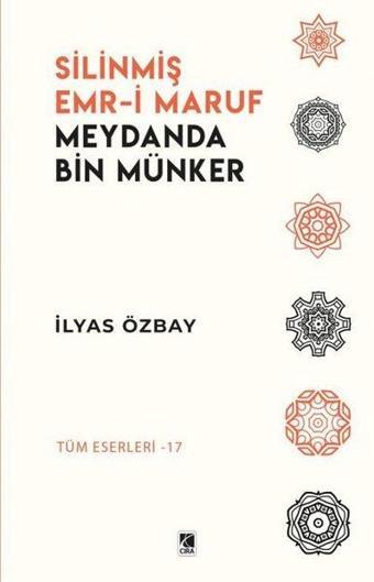 Silinmiş Emr-i Maruf Meydanda Bin Münker - İlyas Özbay - Çıra Yayınları