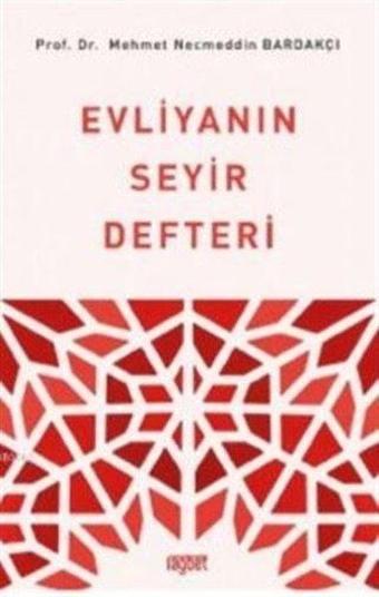 Evliyanın Seyir Defteri - Mehmet Necmeddin Bardakçı - Rağbet Yayınları