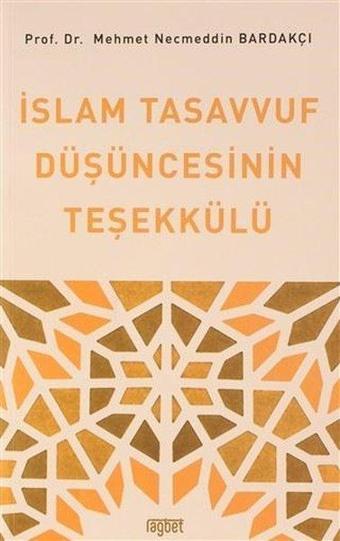 İslam Tasavvuf Düşüncesinin Teşekkülü - Mehmet Necmeddin Bardakçı - Rağbet Yayınları