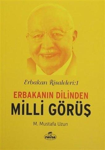 Erbakanın Dilinden Milli Görüş - Erbakan Risaleleri 1 - Mustafa Uzun - Ravza Yayınları