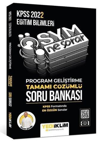 2022 KPSS Eğitim Bilimleri ÖSYM Ne Sorar Program Geliştirme Tamamı Çözümlü Soru Bankası - Özcan Şahin - Yediiklim Yayınları