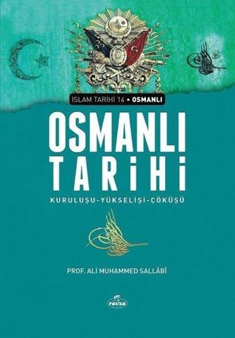 Osmanlı Tarihi: Kuruluşu - Yükselişi - Çöküşü - Ali Muhammed Sallabi - Ravza Yayınları