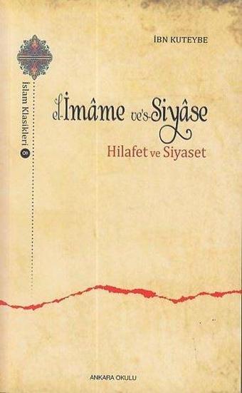 el-İmame ve's-Siyase: Hilafet ve Siyaset - İbn Kuteybe - Ankara Okulu Yayınları