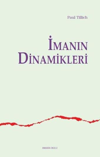 İmanın Dinamikleri - Paul Tillich - Ankara Okulu Yayınları