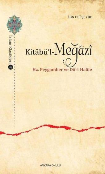 Kitabü'l-Meğazi - Hz. Peygamber ve Dört Halife - Ankara Okulu Yayınları