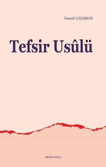 Tefsir Usulü - İsmail Çalışkan - Ankara Okulu Yayınları