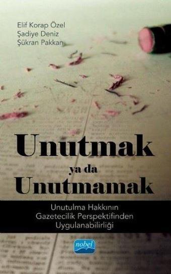 Unutmak ya da Unutmamak - Elif Korap Özel - Nobel Akademik Yayıncılık