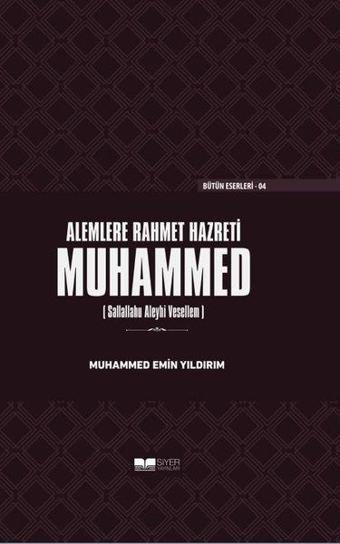 Alemlere Rahmet Hazreti Muhammed - Muhammed Emin Yıldırım - Siyer Yayınları