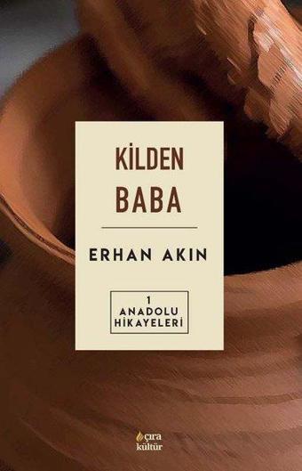 Kilden Baba - Anadolu Hikayeleri 1 - Erhan Akın - Çıra Yayınları