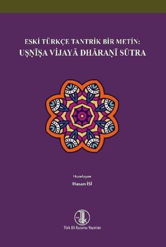 Eski Türkçe Tantrik Bir Metin: Usnişa Vijaya Dharani Sütra - Türk Dil Kurumu Yayınları