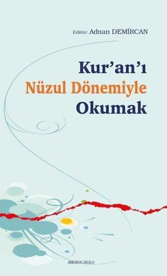 Kur'an'ı Nüzul Dönemiyle Okumak - Adnan Demircan - Ankara Okulu Yayınları