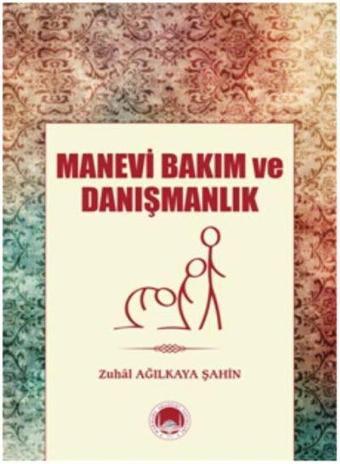 Manevi Bakım ve Danışmanlık - Zuhal Ağılkaya Şahin - Marmara Akademi Yayınları