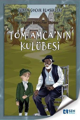 Tom Amca'nın Kulübesi - Harriet Beecher Stowe - Sen Yayınları