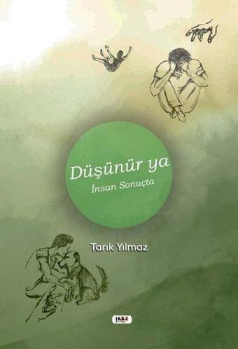 Düşünür ya İnsan Sonuçta - Tarık Yılmaz - Tilki Kitap