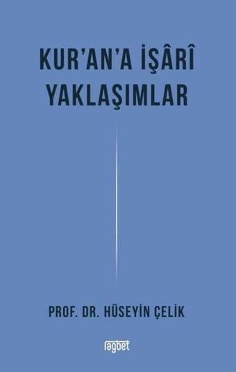 Kur'an'a İşari Yaklaşımlar - Hüseyin Çelik - Rağbet Yayınları