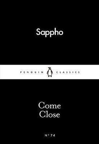 Come Close (Penguin Little Black Classics) - Sappho  - Penguin Classics