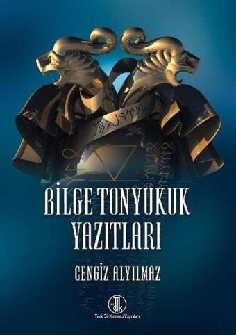 Bilge Tonyukuk Yazıtları - Cengiz Alyılmaz - Türk Dil Kurumu Yayınları