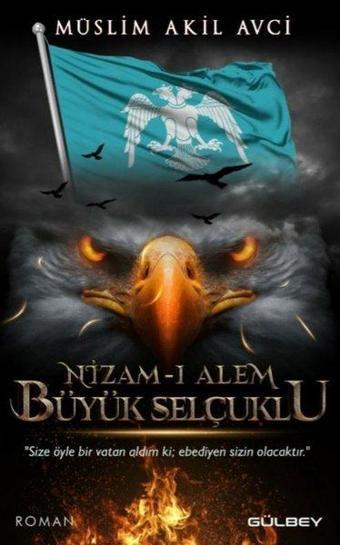 Nizam-ı Alem Büyük Selçuklu - Müslim Akil Avci - Gülbey Yayınları