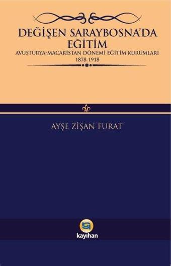 Değişen Saraybosna'da Değişim - Ayşe Zişan Furat - Kayıhan Yayınları