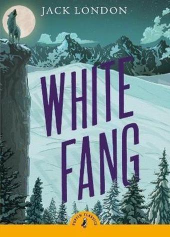 White Fang: Jack London (Puffin Classics) - Jack London - Puffin