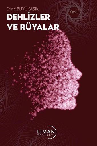 Dehlizler ve Rüyalar - Erinç Büyükaşık - Liman Yayınevi