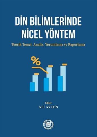 Din Bilimlerinde Nicel Yöntem: Teorik Temel-Analiz - Yorumlama ve Raporlama - Kolektif  - M. Ü. İlahiyat Fakültesi Vakfı Yayı