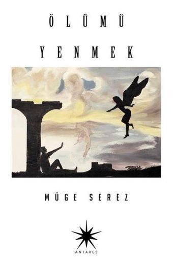Ölümü Yenmek - Müge Serez - Antares