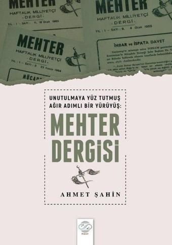 Unutulmaya Yüz Tutmuş Ağır Adımlı Bir Yürüyüş: Mehter Dergisi - Ahmet Şahin - Post Yayın