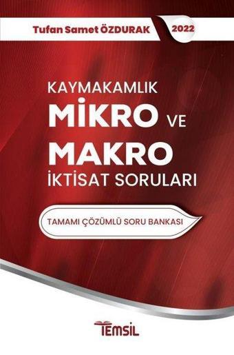 Kaymakamlık Mikro ve Makro İktisat Sorunları-Tamamı Çözümlü Soru Bankası - Tufan Samet Özdurak - Temsil Kitap