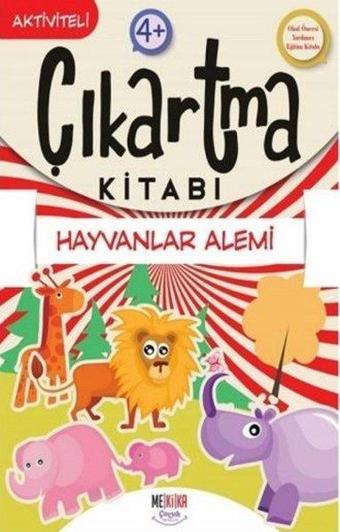 Hayvanlar Alemi - Çıkartma Kitabı - Aktiviteli 4+ - Kolektif  - Mekika Yayınları