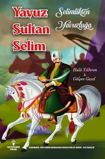 Selimlikten Yavuzluğa Yavuz Sultan Selim - Gülşen Gazel - Serencam Yayınevi