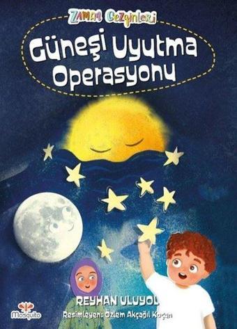 Güneşi Uyutma Operasyonu - Reyhan Uluyol - Mosquito Yayınları