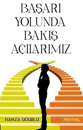 Başarı Yolunda Bakış Açılarımız - Hamza Uğurlu - Festival Yayıncılık